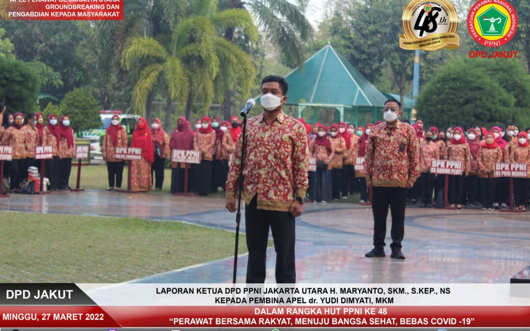HUT PPNI KE 48 TAHUN: DPD PPNI JAKARTA UTARA MENGADAKAN APEL AKBAR PERAWAT, GROUNDBREAKING GEDUNG GRAHA PERAWAT, DAN PENGABDIAN MASYARAKAT